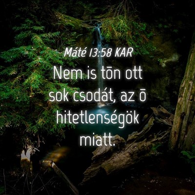 Picture 04 - Máté 13:58 KAR - Nem is tõn ott sok csodát, az õ - Bible Verse Picture