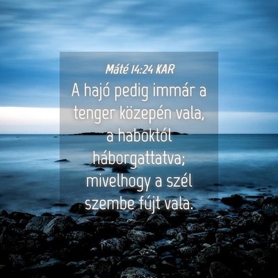Picture 04 - Máté 14:24 KAR - A hajó pedig immár a tenger közepén vala, a - Bible Verse Picture