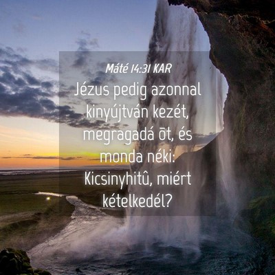 Picture 04 - Máté 14:31 KAR - Jézus pedig azonnal kinyújtván kezét, - Bible Verse Picture