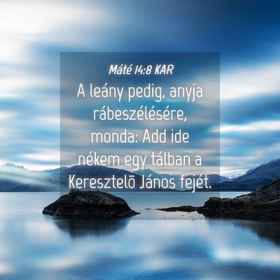 Picture 04 - Máté 14:8 KAR - A leány pedig, anyja rábeszélésére, monda: - Bible Verse Picture