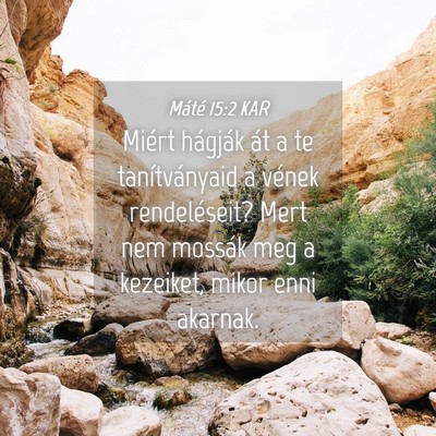Picture 04 - Máté 15:2 KAR - Miért hágják át a te tanítványaid a vének - Bible Verse Picture