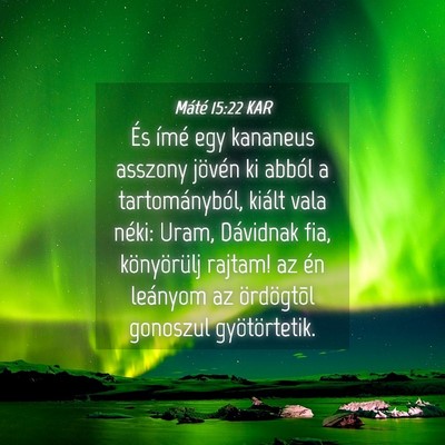 Picture 04 - Máté 15:22 KAR - És ímé egy kananeus asszony jövén ki abból - Bible Verse Picture