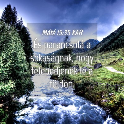 Picture 04 - Máté 15:35 KAR - És parancsolá a sokaságnak, hogy telepedjenek - Bible Verse Picture