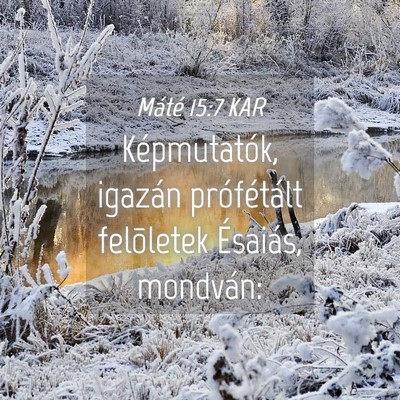 Picture 04 - Máté 15:7 KAR - Képmutatók, igazán prófétált felõletek - Bible Verse Picture