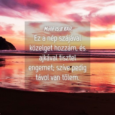 Picture 04 - Máté 15:8 KAR - Ez a nép szájával közelget hozzám, és - Bible Verse Picture