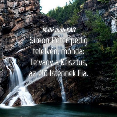 Picture 04 - Máté 16:16 KAR - Simon Péter pedig felelvén, monda: Te vagy a - Bible Verse Picture