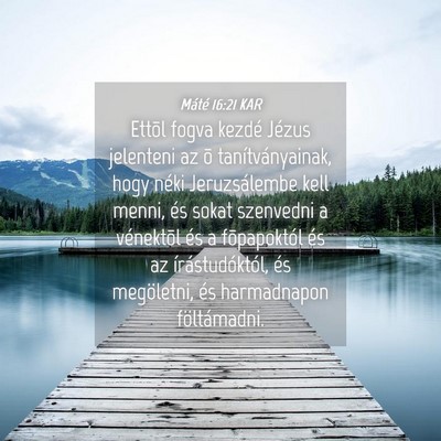 Picture 04 - Máté 16:21 KAR - Ettõl fogva kezdé Jézus jelenteni az õ - Bible Verse Picture