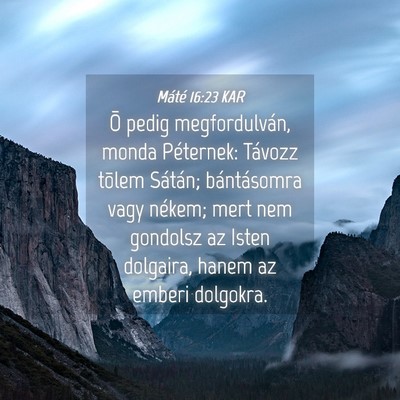 Picture 04 - Máté 16:23 KAR - Õ pedig megfordulván, monda Péternek: Távozz - Bible Verse Picture