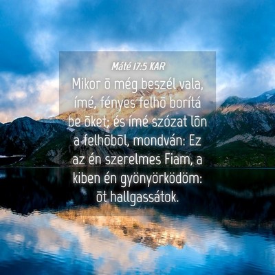 Picture 04 - Máté 17:5 KAR - Mikor õ még beszél vala, ímé, fényes felhõ - Bible Verse Picture