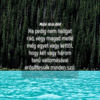 Picture 04 - Máté 18:16 KAR - Ha pedig nem hallgat rád, végy magad mellé - Bible Verse Picture