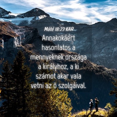 Picture 04 - Máté 18:23 KAR - Annakokáért hasonlatos a mennyeknek országa a - Bible Verse Picture