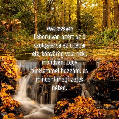 Picture 04 - Máté 18:29 KAR - Leborulván azért az õ szolgatársa az õ - Bible Verse Picture