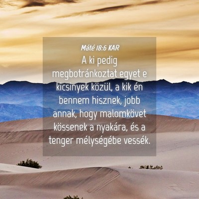 Picture 04 - Máté 18:6 KAR - A ki pedig megbotránkoztat egyet e kicsinyek - Bible Verse Picture