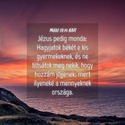 Picture 04 - Máté 19:14 KAR - Jézus pedig monda: Hagyjatok békét e kis - Bible Verse Picture