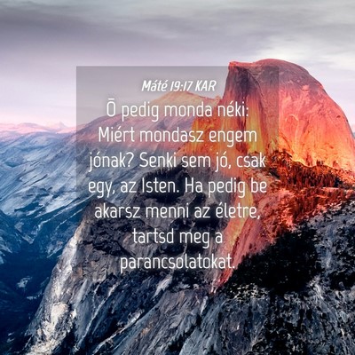 Picture 04 - Máté 19:17 KAR - Õ pedig monda néki: Miért mondasz engem - Bible Verse Picture