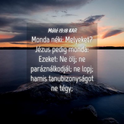 Picture 04 - Máté 19:18 KAR - Monda néki: Melyeket? Jézus pedig monda: - Bible Verse Picture