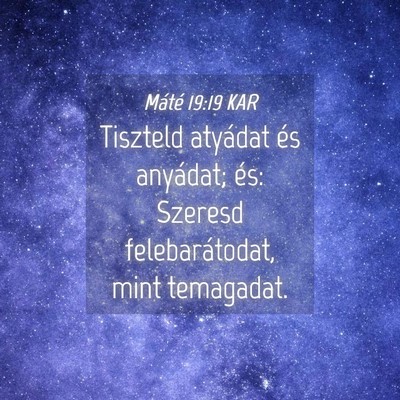 Picture 04 - Máté 19:19 KAR - Tiszteld atyádat és anyádat; és: Szeresd - Bible Verse Picture