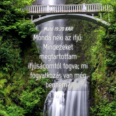 Picture 04 - Máté 19:20 KAR - Monda néki az ifjú: Mindezeket megtartottam - Bible Verse Picture
