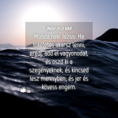Picture 04 - Máté 19:21 KAR - Monda néki Jézus: Ha tökéletes akarsz lenni, - Bible Verse Picture