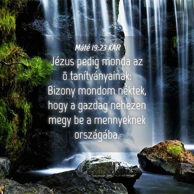 Picture 04 - Máté 19:23 KAR - Jézus pedig monda az õ tanítványainak: Bizony - Bible Verse Picture