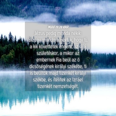 Picture 04 - Máté 19:28 KAR - Jézus pedig monda nékik: Bizony mondom néktek, - Bible Verse Picture