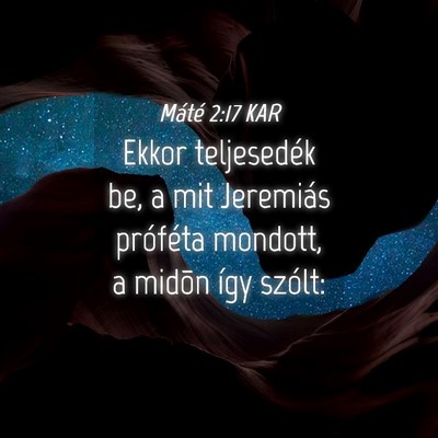 Picture 04 - Máté 2:17 KAR - Ekkor teljesedék be, a mit Jeremiás próféta - Bible Verse Picture
