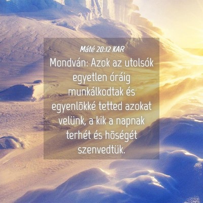 Picture 04 - Máté 20:12 KAR - Mondván: Azok az utolsók egyetlen óráig - Bible Verse Picture