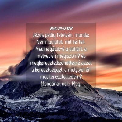 Picture 04 - Máté 20:22 KAR - Jézus pedig felelvén, monda: Nem tudjátok, mit - Bible Verse Picture
