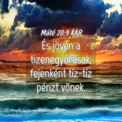 Picture 04 - Máté 20:9 KAR - És jövén a tizenegyórásak, fejenként - Bible Verse Picture