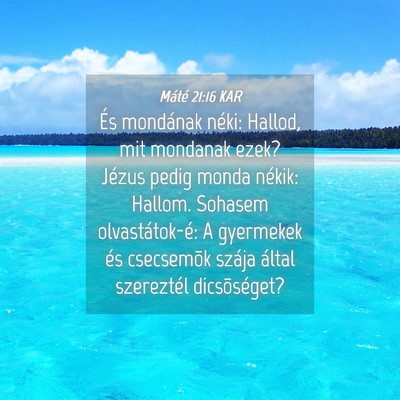 Picture 04 - Máté 21:16 KAR - És mondának néki: Hallod, mit mondanak ezek? - Bible Verse Picture