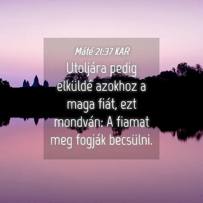 Picture 04 - Máté 21:37 KAR - Utoljára pedig elküldé azokhoz a maga fiát, - Bible Verse Picture