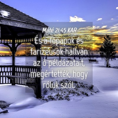 Picture 04 - Máté 21:45 KAR - És a fõpapok és farizeusok hallván az õ - Bible Verse Picture
