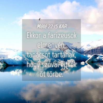 Picture 04 - Máté 22:15 KAR - Ekkor a farizeusok elmenvén, tanácsot - Bible Verse Picture