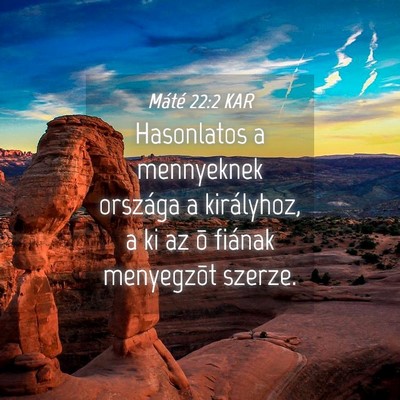 Picture 04 - Máté 22:2 KAR - Hasonlatos a mennyeknek országa a királyhoz, a - Bible Verse Picture