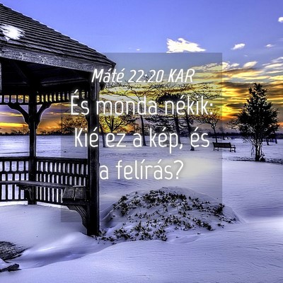 Picture 04 - Máté 22:20 KAR - És monda nékik: Kié ez a kép, és a - Bible Verse Picture