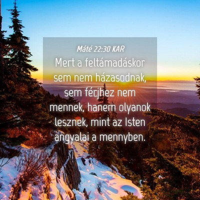 Picture 04 - Máté 22:30 KAR - Mert a feltámadáskor sem nem házasodnak, sem - Bible Verse Picture