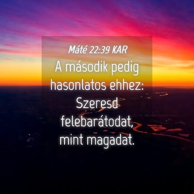 Picture 04 - Máté 22:39 KAR - A második pedig hasonlatos ehhez: Szeresd - Bible Verse Picture
