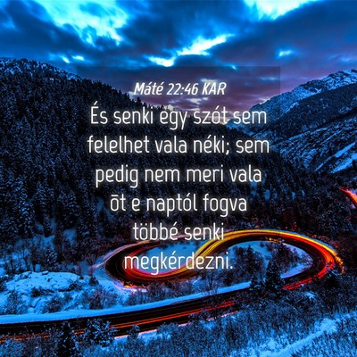 Picture 04 - Máté 22:46 KAR - És senki egy szót sem felelhet vala néki; sem - Bible Verse Picture