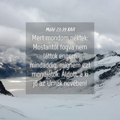 Picture 04 - Máté 23:39 KAR - Mert mondom néktek: Mostantól fogva nem láttok - Bible Verse Picture