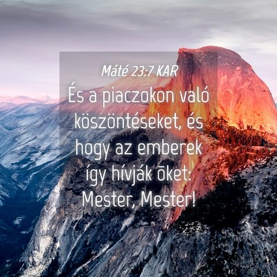 Picture 04 - Máté 23:7 KAR - És a piaczokon való köszöntéseket, és hogy - Bible Verse Picture