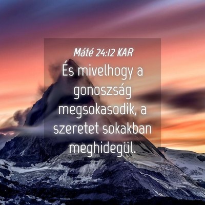 Picture 04 - Máté 24:12 KAR - És mivelhogy a gonoszság megsokasodik, a - Bible Verse Picture