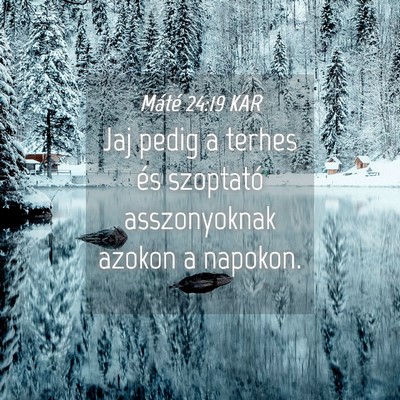 Picture 04 - Máté 24:19 KAR - Jaj pedig a terhes és szoptató asszonyoknak - Bible Verse Picture