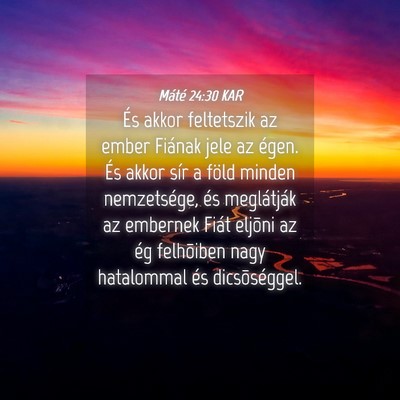 Picture 04 - Máté 24:30 KAR - És akkor feltetszik az ember Fiának jele az - Bible Verse Picture