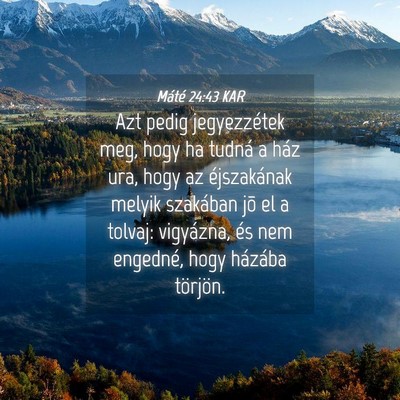 Picture 04 - Máté 24:43 KAR - Azt pedig jegyezzétek meg, hogy ha tudná a ház - Bible Verse Picture