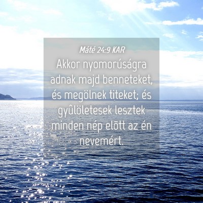 Picture 04 - Máté 24:9 KAR - Akkor nyomorúságra adnak majd benneteket, és - Bible Verse Picture