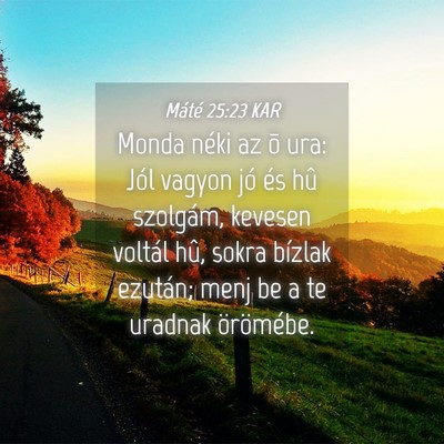 Picture 04 - Máté 25:23 KAR - Monda néki az õ ura: Jól vagyon jó és hû - Bible Verse Picture