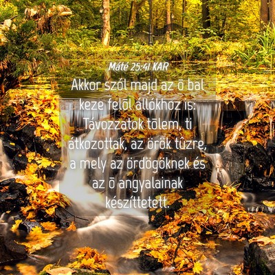 Picture 04 - Máté 25:41 KAR - Akkor szól majd az õ bal keze felõl állókhoz - Bible Verse Picture