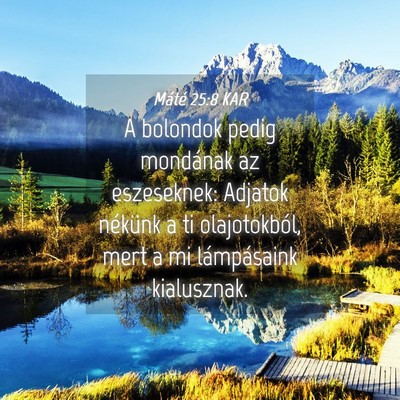 Picture 04 - Máté 25:8 KAR - A bolondok pedig mondának az eszeseknek: Adjatok - Bible Verse Picture