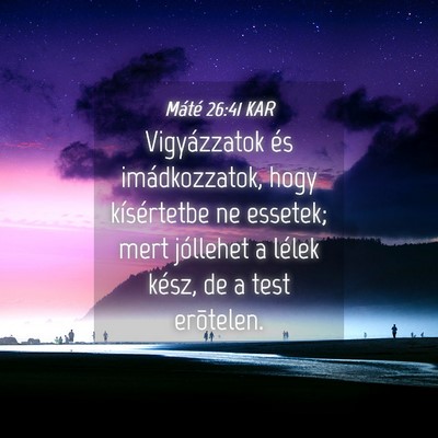 Picture 04 - Máté 26:41 KAR - Vigyázzatok és imádkozzatok, hogy kísértetbe - Bible Verse Picture