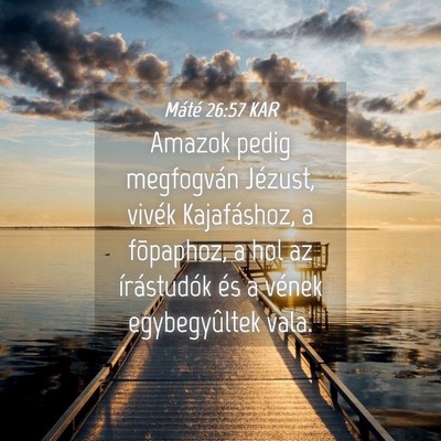 Picture 04 - Máté 26:57 KAR - Amazok pedig megfogván Jézust, vivék - Bible Verse Picture